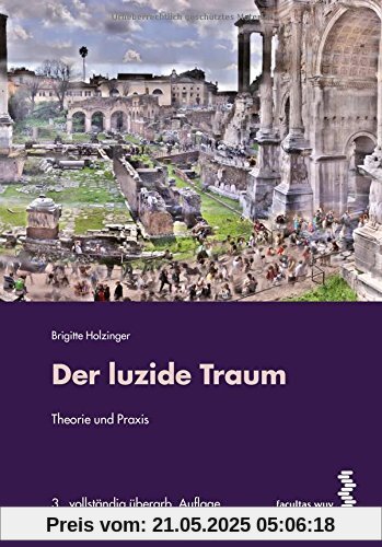Der luzide Traum: Forschung und Praxis Der luzide Traum: Forschung und Praxis