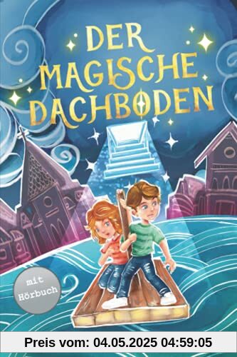 Der magische Dachboden: Ein spannendes Kinderbuch zum Vorlesen und Selberlesen für Mädchen und Jungen ab 7 Jahren