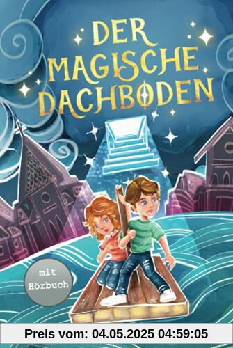 Der magische Dachboden: Ein spannendes Kinderbuch zum Vorlesen und Selberlesen für Mädchen und Jungen ab 7 Jahren