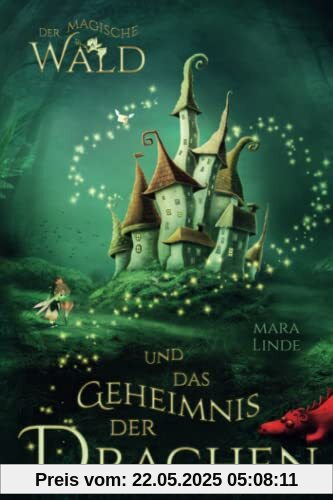 Der magische Wald und das Geheimnis der Drachen: Das besondere Kinderbuch voller Spannung. Eine mitreißende und faszinierende Geschichte über geheime ... Wesen für Jungen und Mädchen ab 6 Jahre. Der magische Wald und das Geheimnis der Drachen: Das besondere Kinderbuch voller Spannung. Eine mitreißende und faszinierende Geschichte über geheime ... Wesen für Jungen und Mädchen ab 6 Jahre.