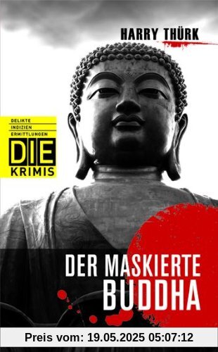 Der maskierte Buddha (DIE-Krimis - Delikte, Indizien, Ermittlungen): D.I.E. - Delikte, Indizien, Ermittlungen