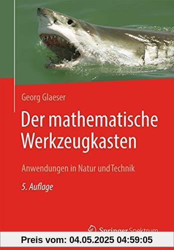 Der mathematische Werkzeugkasten: Anwendungen in Natur und Technik Der mathematische Werkzeugkasten: Anwendungen in Natur und Technik