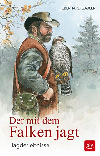 Der mit dem Falken jagt: Jagderlebnisse von Gräfe und Unzer