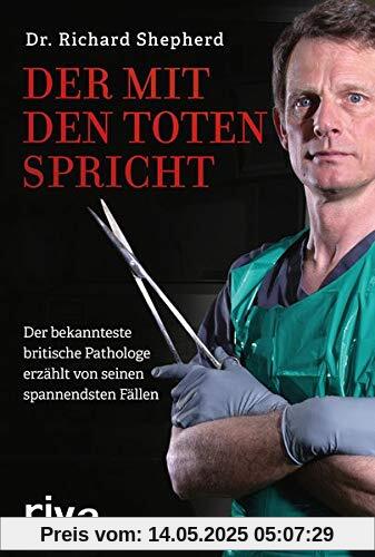Der mit den Toten spricht: Der bekannteste britische Pathologe erzählt von seinen spannendsten Fällen Der mit den Toten spricht: Der bekannteste britische Pathologe erzählt von seinen spannendsten Fällen