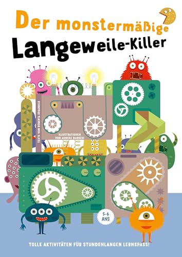 Der monstermäßige Langeweile-Killer: Tolle Aktivitäten für stundenlangen Lernspaß! Rätselbuch für Kinder ab 5 Jahren: Tolle Aktivitäten für stundenlangen Lernspaß! für Kinder ab 5 Jahren