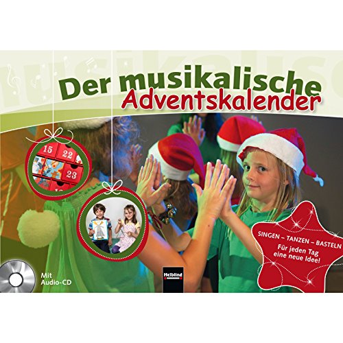Der musikalische Adventskalender Inkl. CD: Singen, tanzen, basteln – für jeden Tag eine neue Idee!
