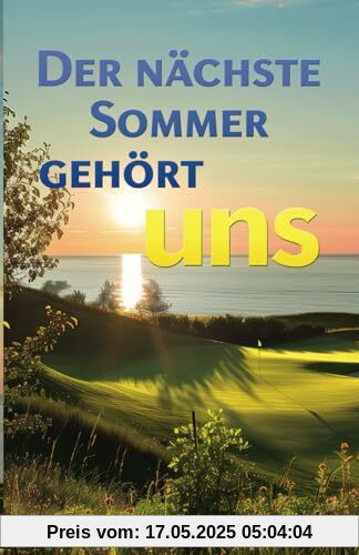 Der nächste Sommer gehört uns