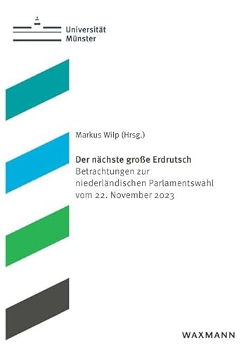 Der nächste große Erdrutsch: Betrachtungen zur niederländischen Parlamentswahl vom 22. November 2023 (Schriften aus dem Haus der Niederlande) von Waxmann