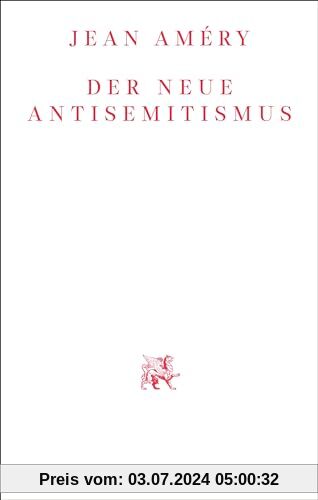 Der neue Antisemitismus: Mit einem Vorwort von Irene Heidelberger-Leonard