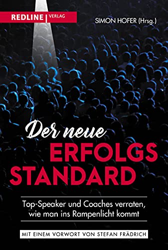 Der neue Erfolgsstandard: Top-Speaker und Coaches verraten, wie man ins Rampenlicht kommt von Redline