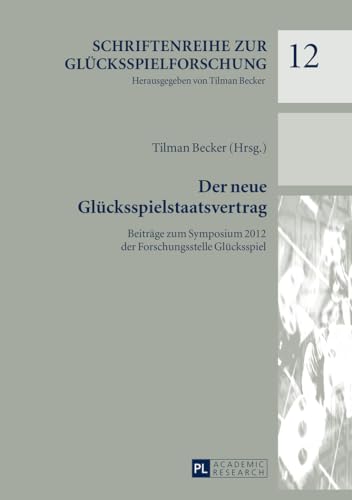 Der neue Glücksspielstaatsvertrag: Beiträge zum Symposium 2012 der Forschungsstelle Glücksspiel (Schriftenreihe zur Glücksspielforschung, Band 12) von Lang, Peter GmbH
