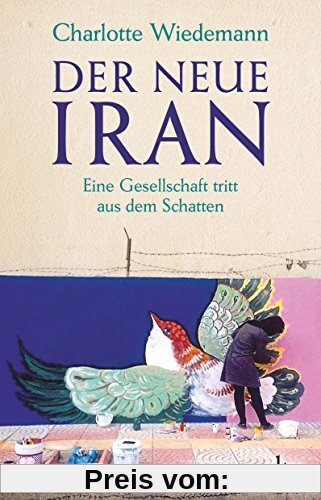 Der neue Iran: Eine Gesellschaft tritt aus dem Schatten
