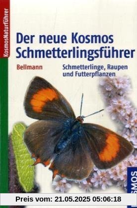 Der neue Kosmos Schmetterlingsführer: Schmetterlinge, Raupen und Futterpflanzen Der neue Kosmos Schmetterlingsführer: Schmetterlinge, Raupen und Futterpflanzen