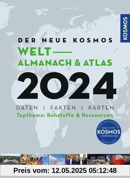 Der neue Kosmos Welt-Almanach & Atlas 2024: Daten. Fakten. Karten. Topthema: Energie & Ressourcen