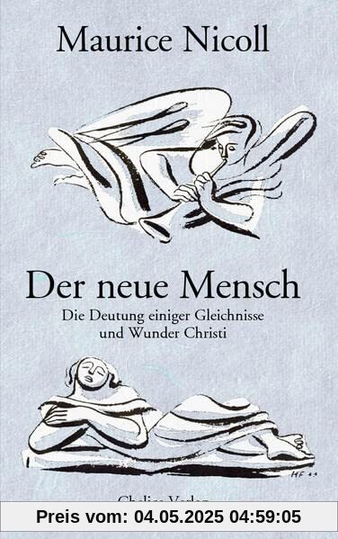 Der neue Mensch: Die Deutung einiger Gleichnisse und Wunder Christi Der neue Mensch: Die Deutung einiger Gleichnisse und Wunder Christi