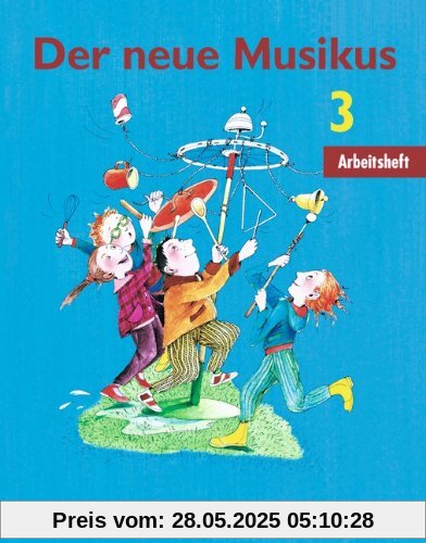 Der neue Musikus - Östliche Bundesländer und Berlin: 3. Schuljahr - Arbeitsheft Der neue Musikus - Östliche Bundesländer und Berlin: 3. Schuljahr - Arbeitsheft