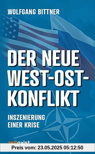 Der neue West-Ost-Konflikt: Inszenierung einer Krise