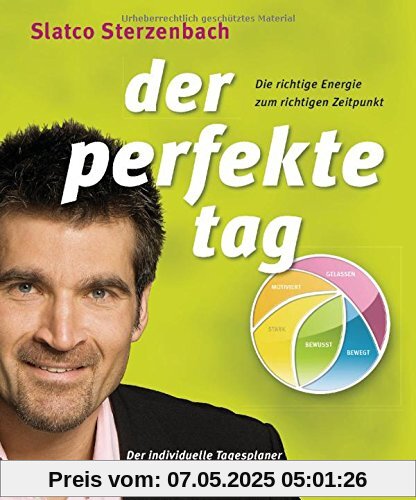 Der perfekte Tag: Die richtige Energie zum richtigen Zeitpunkt - Der individuelle Tagesplaner für Power rund um die Uhr