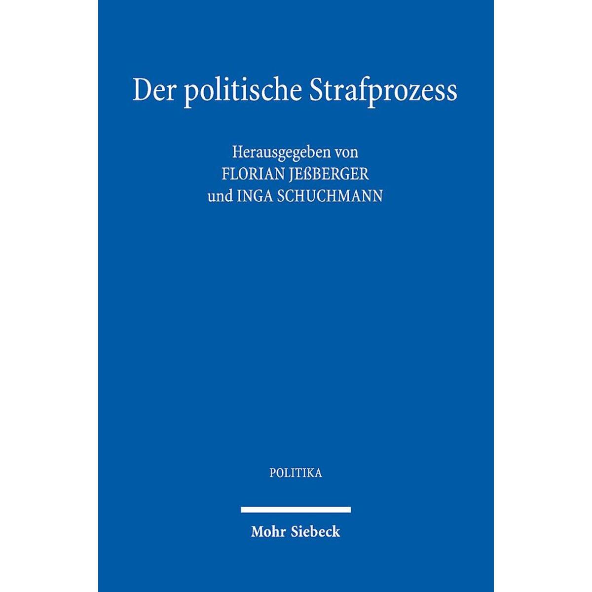 Der politische Strafprozess Der politische Strafprozess von Mohr Siebeck GmbH & Co. K