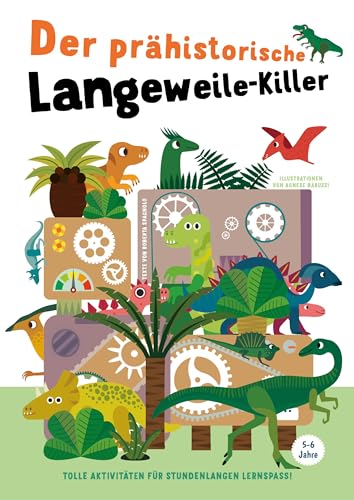 Der prähistorische Langeweile-Killer: Tolle Aktivitäten für stundenlangen Lernspaß! Dino-Buch mit Rätseln, Basteln und Malen für Kinder ab 5 Jahren: ... Lernspaß! für Kinder ab 5 Jahren Der prähistorische Langeweile-Killer: Tolle Aktivitäten für stundenlangen Lernspaß! Dino-Buch mit Rätseln, Basteln und Malen für Kinder ab 5 Jahren: ... Lernspaß! für Kinder ab 5 Jahren von White Star Verlag
