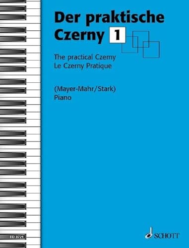 Der praktische Czerny: In fortschreitender Schwierigkeit systematisch geordnete Zusammenstellung von Studien und Etüden aus dem gesamten Schaffen Carl Czernys. Band 1. Klavier.