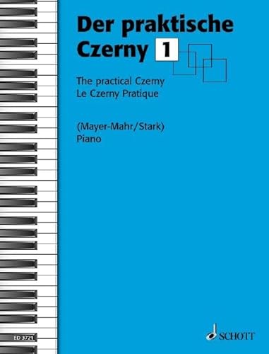 Der praktische Czerny: In fortschreitender Schwierigkeit systematisch geordnete Zusammenstellung von Studien und Etüden aus dem gesamten Schaffen Carl Czernys. Band 1. Klavier. von Schott Publishing