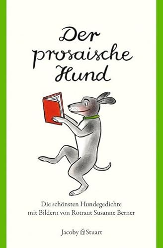 Der prosaische Hund: Die schönsten Hundegedichte: Die schönsten Hundetexte (Kunterbunt)