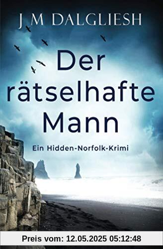 Der rätselhafte Mann: Ein Hidden-Norfolk-Krimi Der rätselhafte Mann: Ein Hidden-Norfolk-Krimi