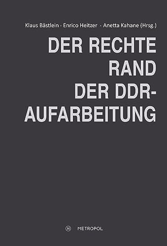 Der rechte Rand der DDR-Aufarbeitung von Metropol Verlag