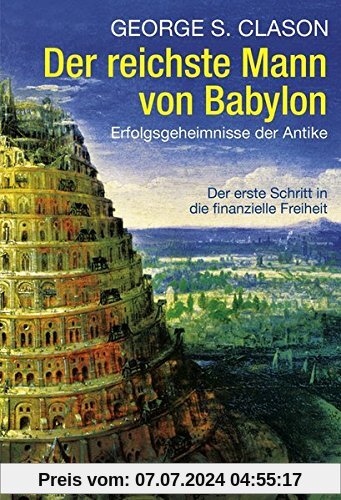Der reichste Mann von Babylon: Erfolgsgeheimnisse der Antike - Der erste Schritt in die finanzielle Freiheit