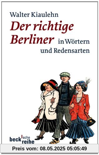 Der richtige Berliner: in Wörtern und Redensarten