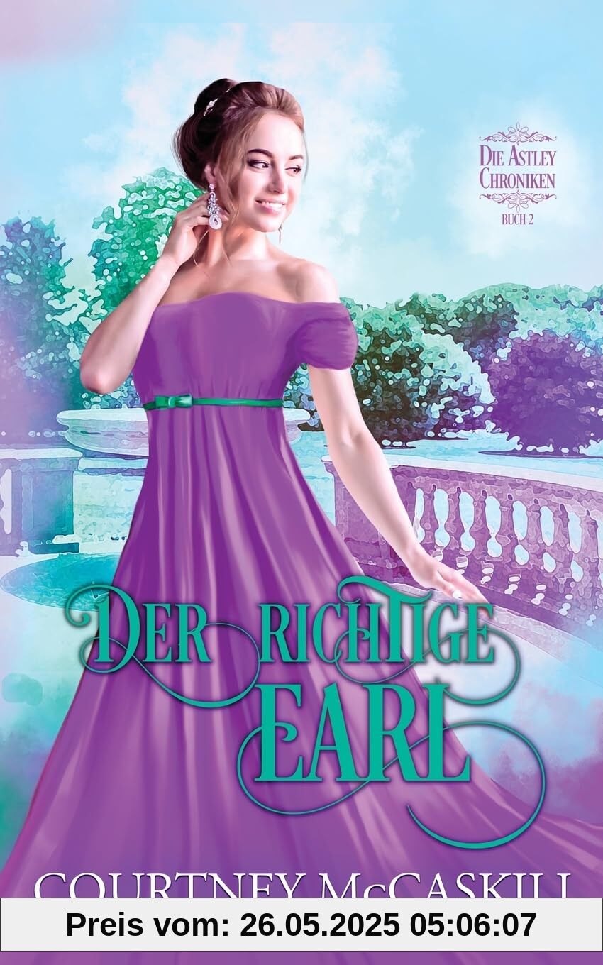 Der richtige Earl (Die Astley-Chroniken- Buch 2)