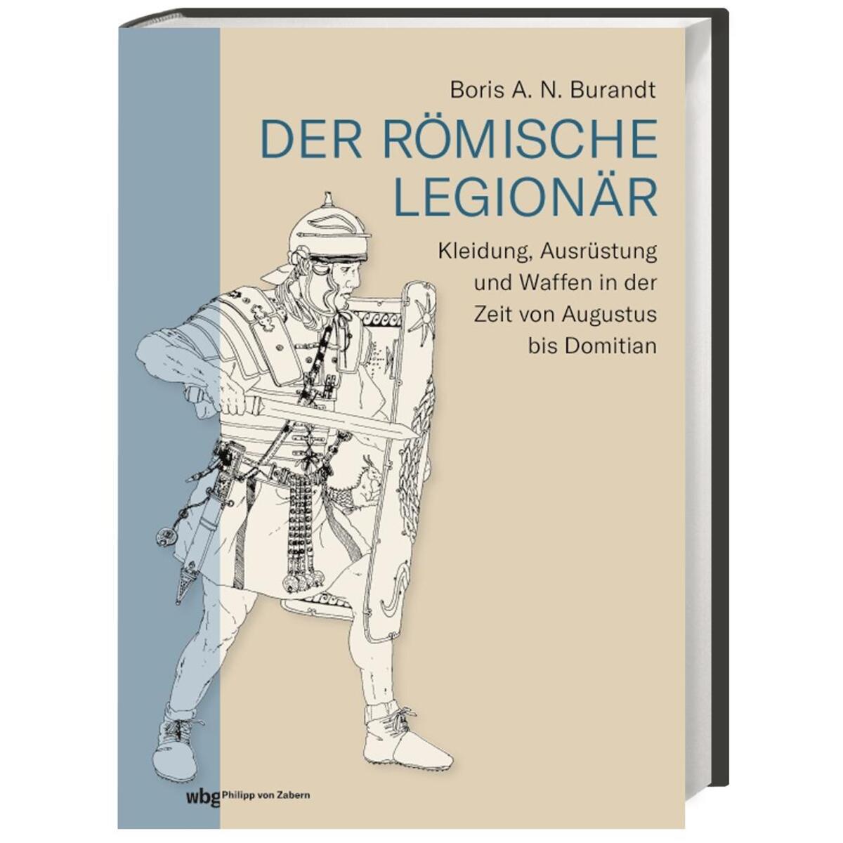 Der römische Legionär Der römische Legionär von wbg Philipp von Zabern