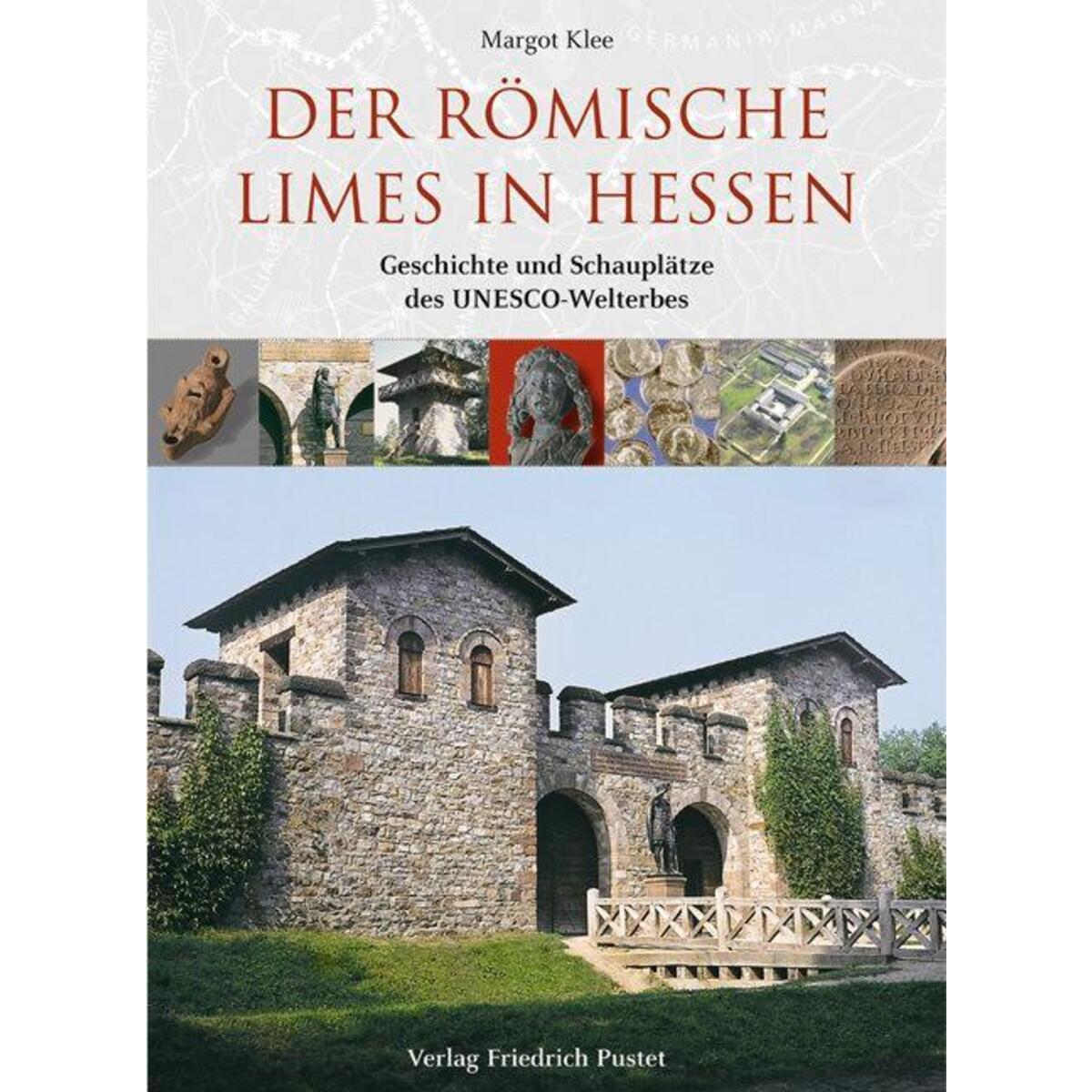 Der römische Limes in Hessen Der römische Limes in Hessen von Pustet, Friedrich GmbH