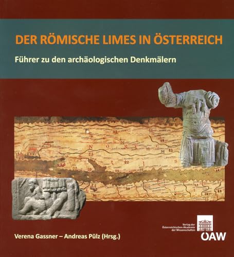 Der römische Limes in Österreich: Führer zu den archäologischen Denkmälern