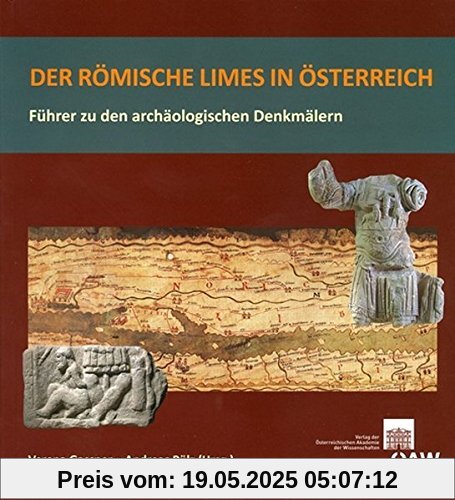 Der römische Limes in Österreich: Führer zu den archäologischen Denkmälern