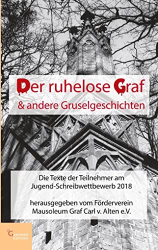 Der ruhelose Graf & andere Gruselgeschichten: Die Texte der Teilnehmer am Jugend-Schreibwettbewerb 2018 (schreibwerkstatt)