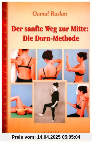 Der sanfte Weg zur Mitte: Die Dorn-Methode.