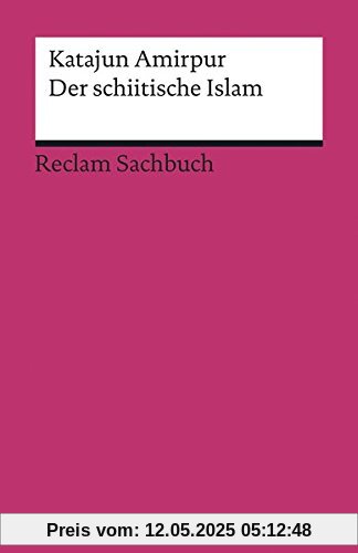 Der schiitische Islam (Reclams Universal-Bibliothek)