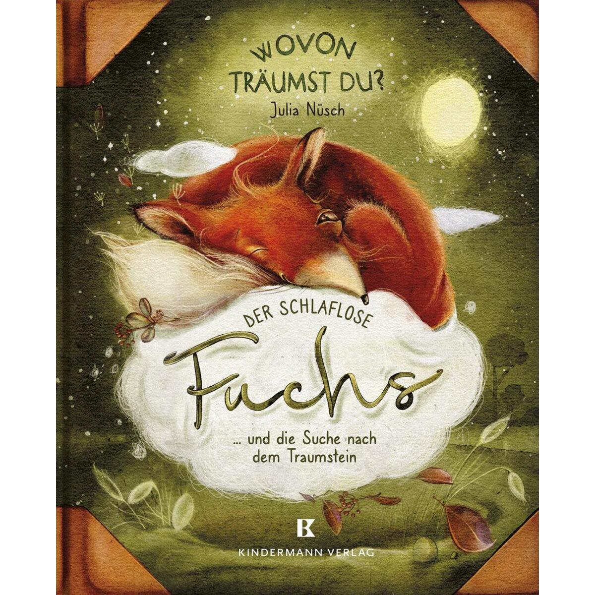 Der schlaflose Fuchs und die Suche nach dem Traumstein Der schlaflose Fuchs und die Suche nach dem Traumstein von Kindermann Verlag