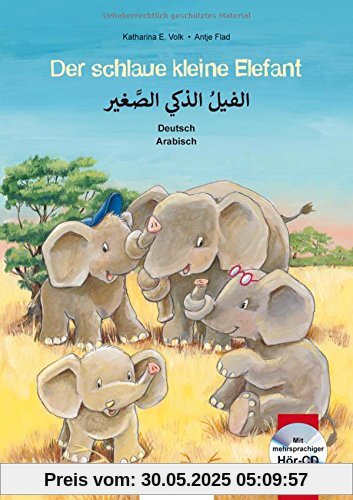 Der schlaue kleine Elefant: Kinderbuch Deutsch-Arabisch mit mehrsprachiger Audio-CD Der schlaue kleine Elefant: Kinderbuch Deutsch-Arabisch mit mehrsprachiger Audio-CD