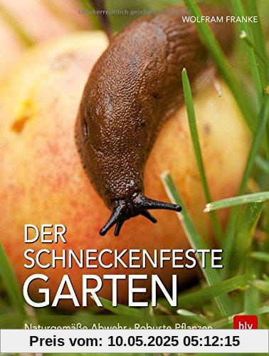 Der schneckenfeste Garten: Naturgemäße Abwehr · Robuste Pflanzen