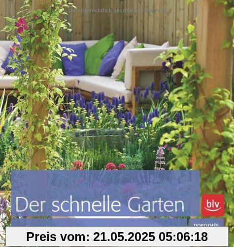 Der schnelle Garten: Unkomplizierte Lösungen für das grüne Paradies