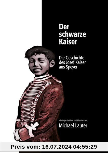 Der schwarze Kaiser: Die Geschichte des Josef Kaiser aus Speyer