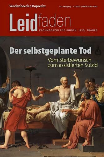 Der selbstgeplante Tod – Vom Sterbewunsch zum assistierten Suizid: Leidfaden 2024, Heft 4 Der selbstgeplante Tod – Vom Sterbewunsch zum assistierten Suizid: Leidfaden 2024, Heft 4