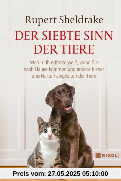 Der siebte Sinn der Tiere: Warum Ihre Katze weiß, wann Sie nach Hause kommen und andere bisher unerklärte Fähigkeiten der Tiere Der siebte Sinn der Tiere: Warum Ihre Katze weiß, wann Sie nach Hause kommen und andere bisher unerklärte Fähigkeiten der Tiere