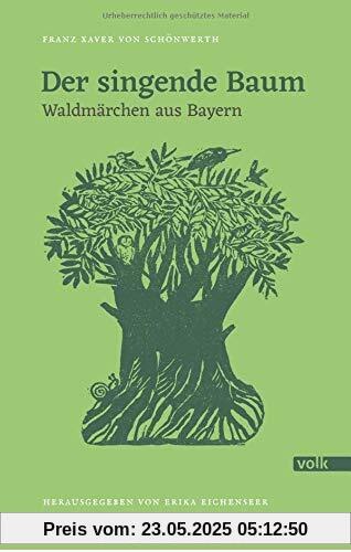 Der singende Baum: Waldmärchen aus Bayern (Schönwerth-Märchen)
