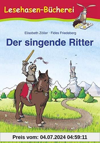 Der singende Ritter: Schulausgabe (Lesehasen-Bücherei)