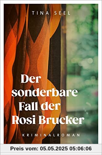 Der sonderbare Fall der Rosi Brucker: Kriminalroman