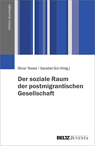 Der soziale Raum der postmigrantischen Gesellschaft (Edition Soziologie)